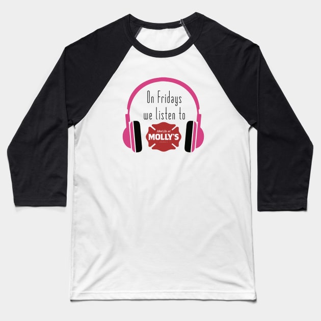 On Fridays we listen to... Baseball T-Shirt by Meet Us At Molly's